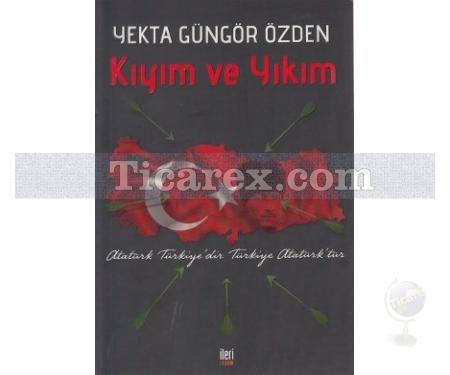 Kıyım ve Yıkım | Atatürk Türkiye'dir Türkiye Atatürk'tür | Yekta Güngör Özden - Resim 1