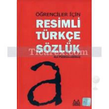 Öğrenciler İçin Resimli Türkçe Sözlük | Ali Püsküllüoğlu