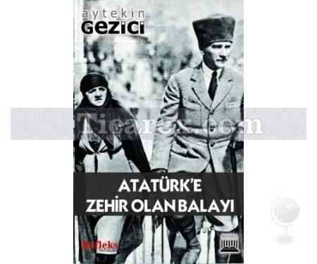 Atatürk'e Zehir Olan Balayı | Aytekin Gezici - Resim 1