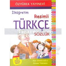 İlköğretim Resimli Türkçe Sözlük | Ayhan Türkmen, Aziz Sivaslıoğlu