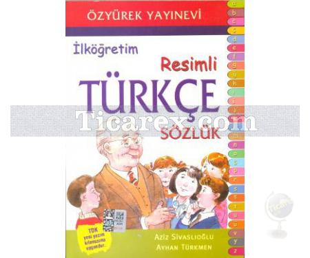 İlköğretim Resimli Türkçe Sözlük | Ayhan Türkmen, Aziz Sivaslıoğlu - Resim 1