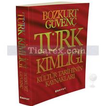 Türk Kimliği | Kültür Tarihinin Kaynakları | Bozkurt Güvenç