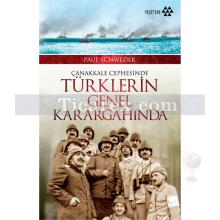 Çanakkale Cephesinde Türklerin Genel Karargahında | Paul Schweder