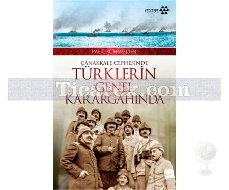 Çanakkale Cephesinde Türklerin Genel Karargahında | Paul Schweder - Resim 1