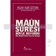 Maun Suresi Böyle Buyurdu | Din Maskeli Zulme Tanrı'nın Vuruşu | Yaşar Nuri Öztürk