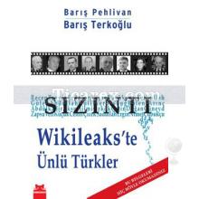 Sızıntı | Wikileaks'te Ünlü Türkler | Barış Pehlivan , Barış Terkoğlu