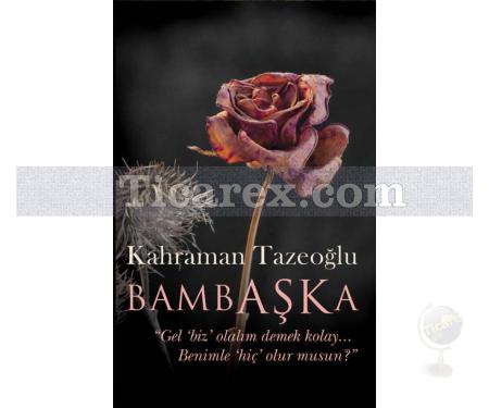 Bambaşka | Kahraman Tazeoğlu - Resim 1