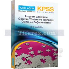 KPSS Program Geliştirme Öğretim Yöntem ve Teknikleri Soru Bankası | Eğitim Bilimleri - Yaklaşım Kitap