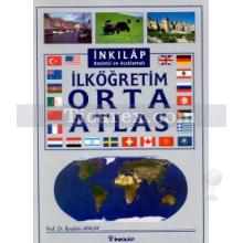 İlköğretim Orta Atlas (Resimli ve Açıklamalı) | İbrahim Atalay