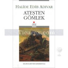 Ateşten Gömlek | Halide Edib Adıvar