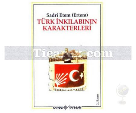 Türk İnkılabının Karakterleri | Sadri Etem Ertem - Resim 1