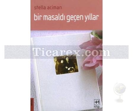 Bir Masaldı Geçen Yıllar | 1926-1960 | Stella Aciman - Resim 1