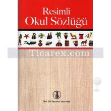 Resimli Okul Sözlüğü | Belgin Tezcan Aksu, Recep Toparlı, Şükrü Halûk Akalın