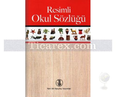 Resimli Okul Sözlüğü | Belgin Tezcan Aksu, Recep Toparlı, Şükrü Halûk Akalın - Resim 1