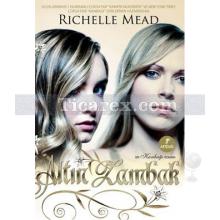 Altın Zambak | Bir Kanbağı Romanı | Richelle Mead