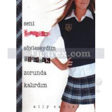 Seni Sevdiğimi Söyleseydim Öldürmek Zorunda Kalırdım (Ciltli) | Ally Carter