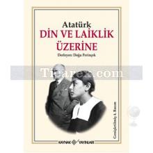 Din ve Laiklik Üzerine | Mustafa Kemal Atatürk