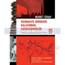 Sermaye Birikimi, Kalkınma, Azgelişmişlik | Türkiye ve Dünya Üzerine Notlar | Mehmet Türkay