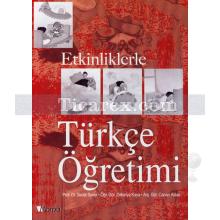 Etkinliklerle Türkçe Öğretimi | Canan Aslan, Sedat Sever, Zekeriya Kaya