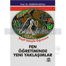 Keşif Yoluyla Öğrenme - Fen Öğretiminde Yeni Yaklaşımlar | Hüseyin Soylu