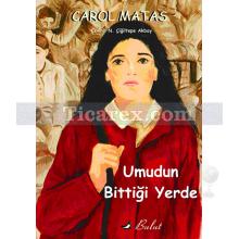 Umudun Bittiği Yerde | Carol Matas