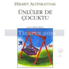 Ünlüler De Çocuktu | Hikmet Altınkaynak