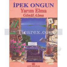 Yarım Elma Gönül Alma | İpek Ongun