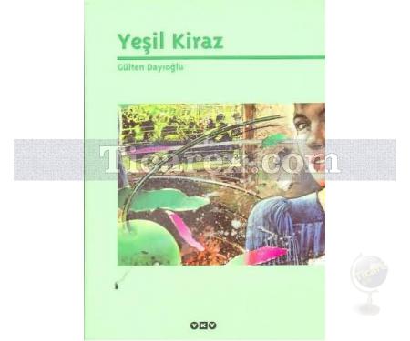 Yeşil Kiraz 1 | Gülten Dayıoğlu - Resim 1