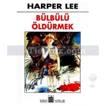 Bülbülü Öldürmek | Harper Lee