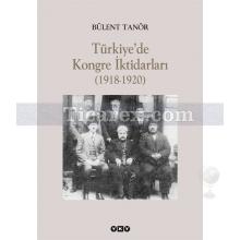 Türkiye'de Kongre İktidarları (1918-1920) | Bülent Tanör