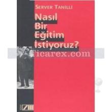 Nasıl Bir Eğitim İstiyoruz? | Server Tanilli