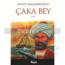 Çaka Bey | Yavuz Bahadıroğlu