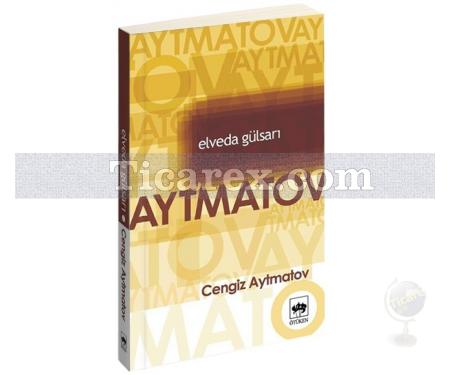 Elveda Gülsarı | Cengiz Aytmatov - Resim 1