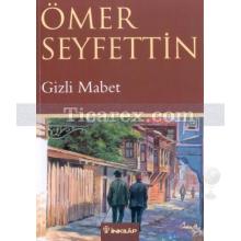 Gizli Mabet | Ömer Seyfettin