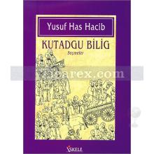 Kutadgu Bilig | Seçmeler | Yusuf Has Hacib