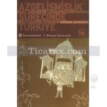 Azgelişmişlik Sürecinde Türkiye 2 | 2. Tanzimattan 1. Dünya Savaşına | Stefanos Yerasimos