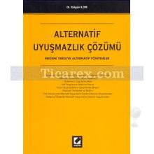Alternatif Uyuşmazlık Çözümü | Medeni Yargıya Alternatif Yöntemler | Gülgün Ildır