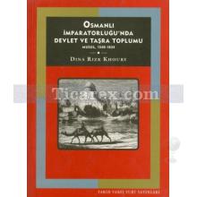 Osmanlı İmparatorluğunda Devlet ve Taşra Toplumu | Musul, 1540 - 1834 | Dina Rizk Khoury