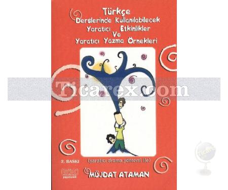Türkçe Derslerinde Kullanılabilecek Yaratıcı Etkinlikler ve Yaratıcı Yazma Örnekleri | Müjdat Ataman - Resim 1