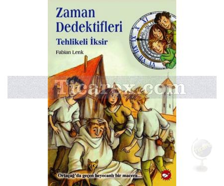 Zaman Dedektifleri 4 - Tehlikeli İksir | Fabian Lenk - Resim 1