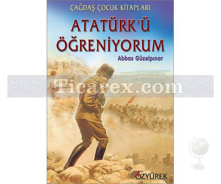 Atatürk'ü Öğreniyorum | Abbas Güzelpınar - Resim 1