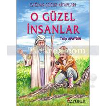 O Güzel İnsanlar | Talip Apaydın