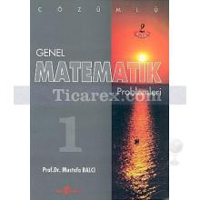 Çözümlü Genel Matematik Problemleri Cilt 1 | Mustafa Balcı