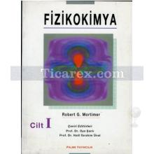 Fizikokimya Cilt: 1 | Robert G. Mortimer