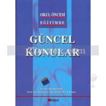 Okul Öncesi Eğitimde Güncel Konular | Kolektif