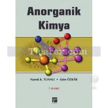 Anorganik Kimya | Namık K. Tunalı, Saim Özkar