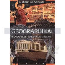 Geographika: Yeniden Keşfedilen Yunanistan | Mehmet Ali Gökaçtı