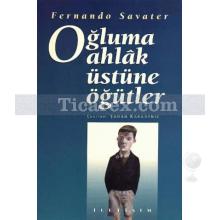 Oğluma Ahlak Üstüne Öğütler | Fernando Savater