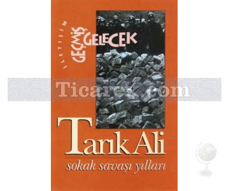 Sokak Savaşı Yılları | Tarık Ali - Resim 1