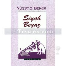 Siyah Beyaz | Vüs'at O. Bener